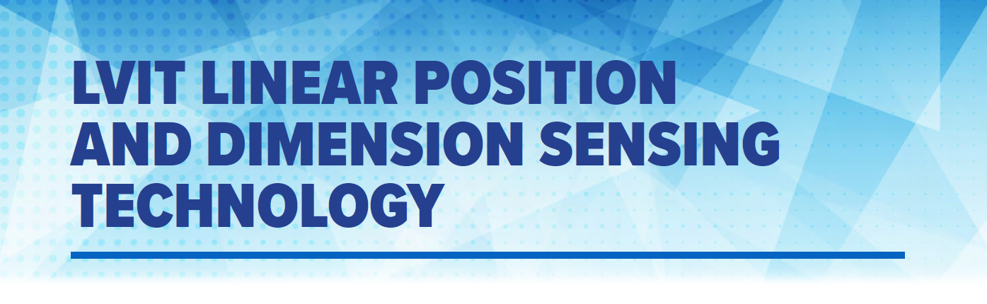 LVIT Linear Position and Dimension Sensing Technology